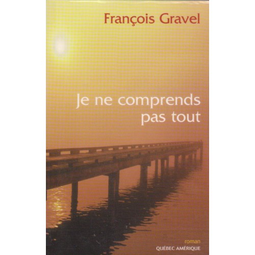 Je ne comprend pas tout  François Gravel